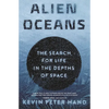 Alien Oceans: The Search for Life in the Depths of Space - Paperback