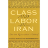 Class and Labor in Iran: Did the Revolution Matter? - Paperback