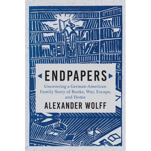 Endpapers: A Family Story of Books, War, Escape, and Home - Paperback