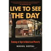 Live to See the Day: Coming of Age in American Poverty - Paperback