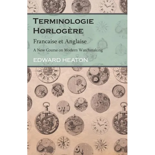 Terminologie Horlogère - Francaise et Anglaise - A New Course on Modern Watchmaking - Paperback