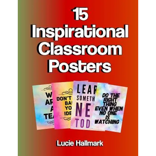 15 Inspirational Classroom Posters: School Classroom and Teacher Decorations - 11 x 8.5" - Paperback