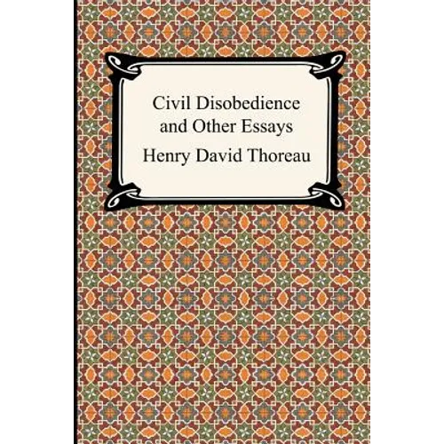 Civil Disobedience and Other Essays (the Collected Essays of Henry David Thoreau) - Paperback