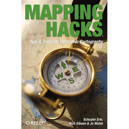 Mapping Hacks: Tips & Tools for Electronic Cartography - Paperback