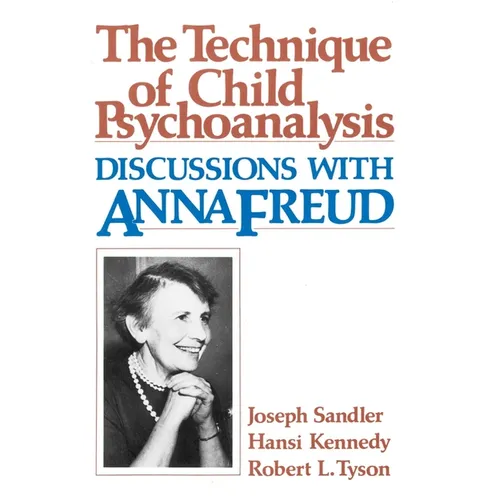 Technique of Child Psychoanalysis: Discussions with Anna Freud - Paperback
