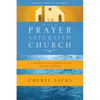 The Prayer-Saturated Church: A Comprehensive Handbook for Prayer Leaders - Paperback