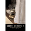 Deacons and Vatican II: The Making of a Servant Church - Paperback