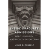 Inside Graduate Admissions: Merit, Diversity, and Faculty Gatekeeping - Paperback