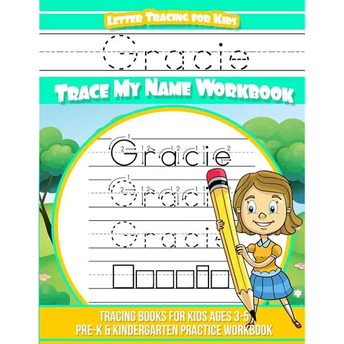 Gracie Letter Tracing for Kids Trace my Name Workbook: Tracing Books for Kids ages 3 - 5 Pre-K & Kindergarten Practice Workbook - Paperback