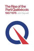 The Rise of the Parti Québécois, 1967-1976 - Paperback