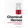 Chemical Heroes: Pharmacological Supersoldiers in the Us Military - Hardcover