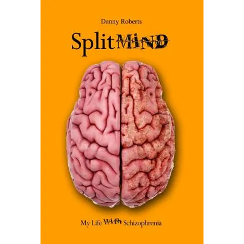 Split Mind: My Life with Schizophrenia - Paperback