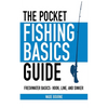 The Pocket Fishing Basics Guide: Freshwater Basics: Hook, Line, and Sinker - Paperback