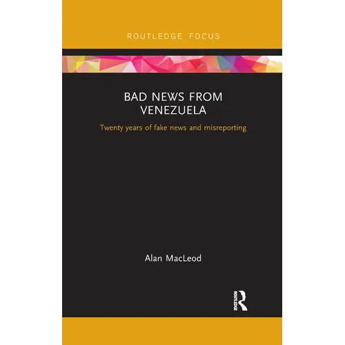 Bad News from Venezuela: Twenty Years of Fake News and Misreporting - Paperback