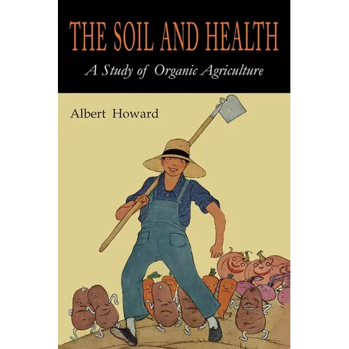 The Soil and Health: A Study of Organic Agriculture - Paperback