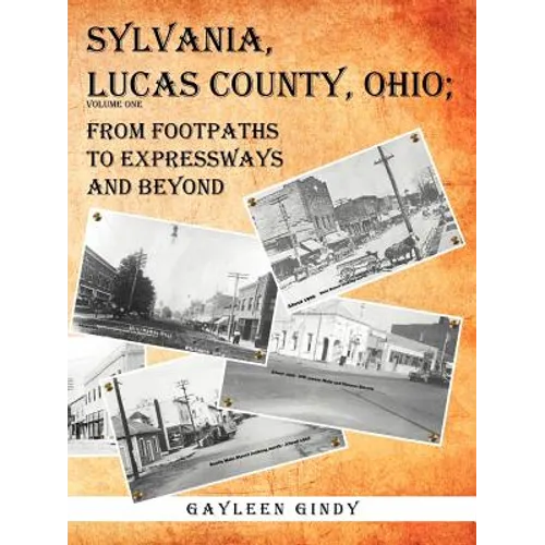 Sylvania, Lucas County, Ohio: From Footpaths to Expressways and Beyond - Paperback