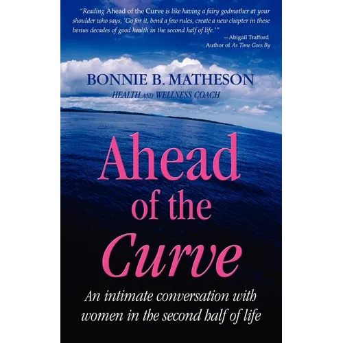 Ahead of the Curve: An intimate conversation with women in the second half of life - Paperback