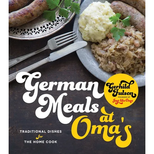 German Meals at Oma's: Traditional Dishes for the Home Cook - Paperback