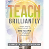 Teach Brilliantly: Small Shifts That Lead to Big Gains in Student Learning (the Big Book of Quick Tips Every K-12 Teacher Needs to Improve Student Lea - Paperback