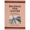 Braiding Fine Leather: Techniques of the Australian Whipmakers - Paperback