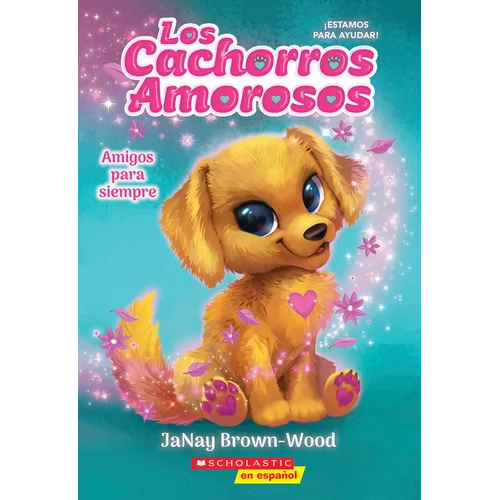 Los Cachorros Amorosos #1: Amigos Para Siempre (Love Puppies #1: Best Friends Furever): Volume 1 - Paperback