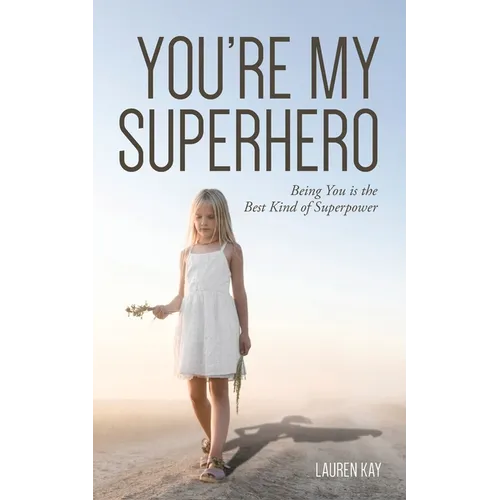 You're My Superhero: Being You is the Best Kind of Superpower - Paperback