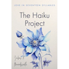 The Haiku Project: Love in Seventeen Syllables - Paperback