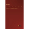 A Descriptive Catalogue of the First Series of the Works of the Camden Society - Hardcover