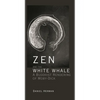 Zen and the White Whale: A Buddhist Rendering of Moby-Dick - Hardcover