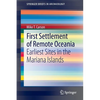 First Settlement of Remote Oceania: Earliest Sites in the Mariana Islands - Paperback