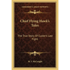 Chief Flying Hawk's Tales: The True Story Of Custer's Last Fight - Paperback