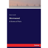 Wormwood: A Drama of Paris - Paperback