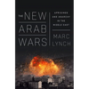 The New Arab Wars: Uprisings and Anarchy in the Middle East - Paperback