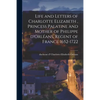 Life and Letters of Charlotte Elizabeth [microform], Princess Palatine and Mother of Philippe D'Orléans, Regent of France 1652-1722 - Paperback