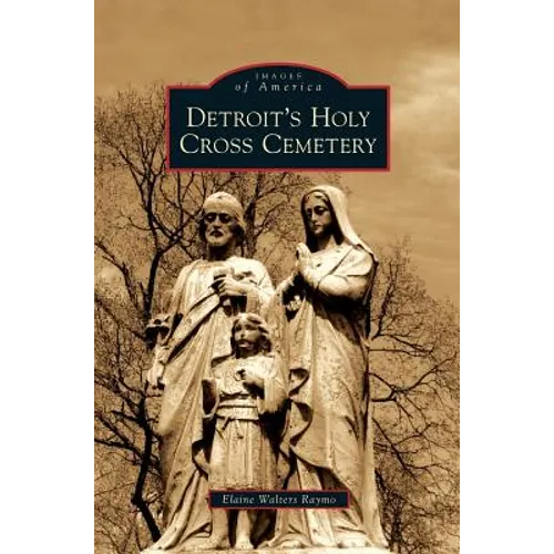 Detroit's Holy Cross Cemetery - Hardcover