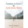 Coming to Know the Lord Jesus Christ - Paperback