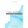The Art of Mindfullness: A Pocket Guide - Paperback
