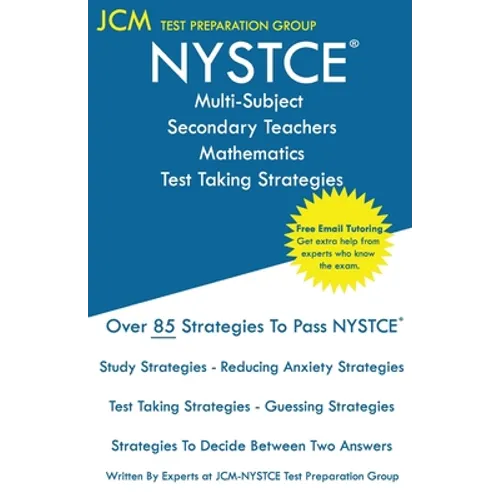 NYSTCE Multi-Subject Secondary Teachers Mathematics - Test Taking Strategies: NYSTCE Exam - Free Online Tutoring - New 2020 Edition - The latest strat - Paperback