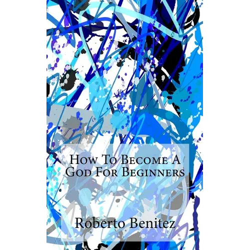 How to Become a God for Beginners - Paperback