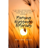 Morning Blessings & Mercies: A 30 Day Devotional on The Gospel Fulfilling Your Walk in His Plans - Paperback