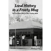 Local History in a Frosty Mug: The Complete Story of the Trenton A&W - Paperback