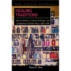 Healing Traditions: African Medicine, Cultural Exchange, and Competition in South Africa, 1820-1948 - Hardcover