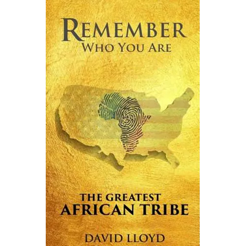Remember Who You Are: The Greatest African Tribe - Paperback