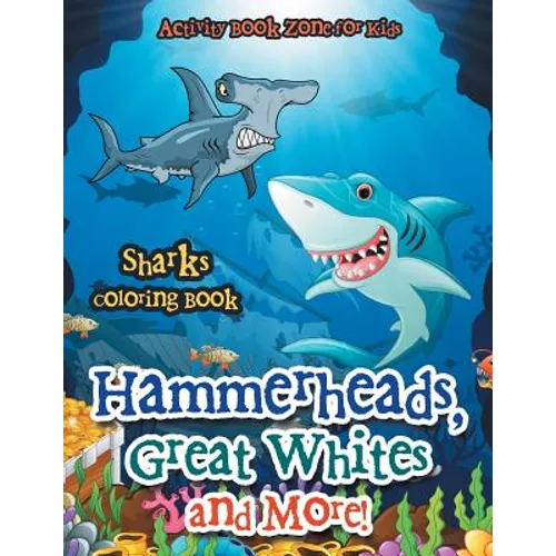 Hammerheads, Great Whites and More! Sharks Coloring Book - Paperback