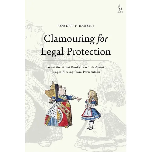 Clamouring for Legal Protection: What the Great Books Teach Us about People Fleeing from Persecution - Paperback