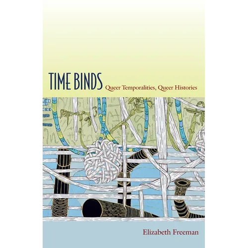 Time Binds: Queer Temporalities, Queer Histories - Paperback