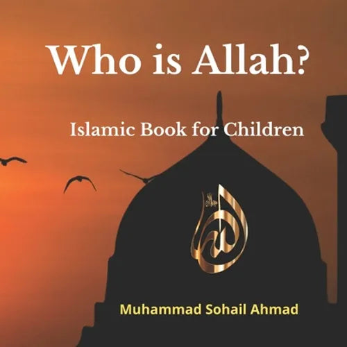 Who is Allah? Islamic Book for Children: Surah of Quran for Children Understanding about Allah, Muslim books for kids, Muslim goodnight stories Book - Paperback