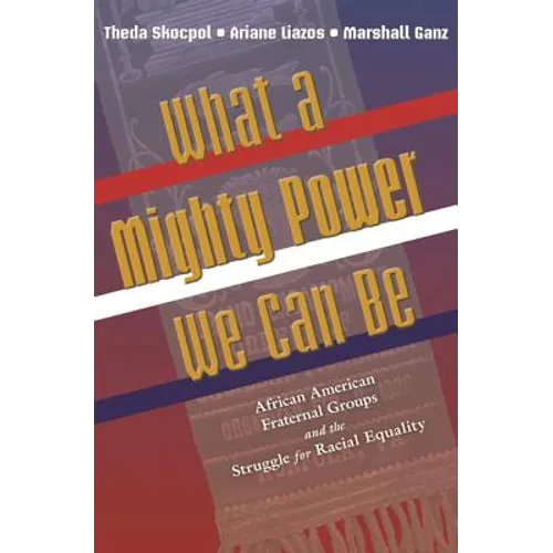 What a Mighty Power We Can Be: African American Fraternal Groups and the Struggle for Racial Equality - Paperback