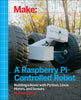 Make a Raspberry Pi-Controlled Robot: Building a Rover with Python, Linux, Motors, and Sensors - Paperback