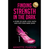 Finding Strength in the Dark: A Story of Hope, Love, Faith and Hot Pink Mary Janes - Paperback
